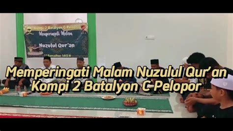 Memperingati Malam Nuzulul Quran Kompi Batalyon C Pelopor Youtube