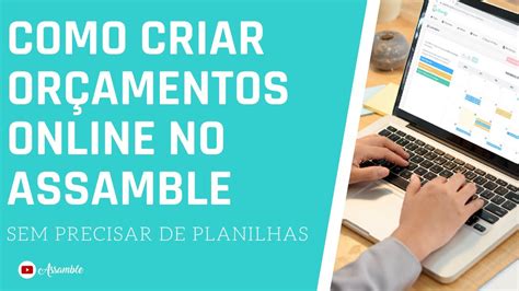 Como Criar Orçamentos Online no Assamble Melhor que planilha de