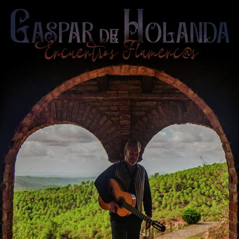 Encuentros Flamenc S Album By Gaspar De Holanda Spotify