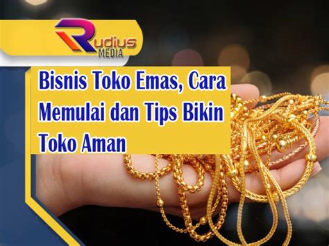 Bisnis Toko Emas Cara Memulai Dan Tips Bikin Toko Aman