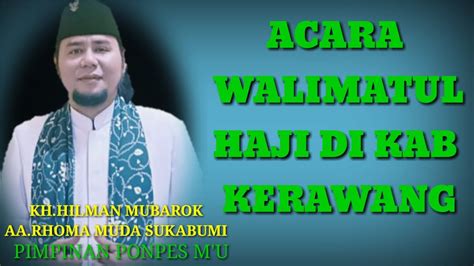 KH HILMAN MUBAROK AA RHOMA MUDA ACARA WALIMATUL HAJI DI KAB KERAWANG