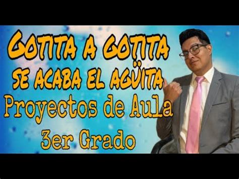 Gotita A Gotita Se Acaba La Ag Ita Proyectos De Aula Grado