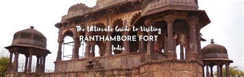 How to Visit Ranthambore Fort - [what to see, how to get here]