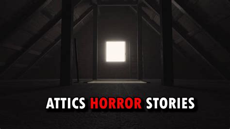 Horrific True Attic Horror Stories Youtube