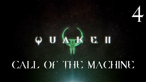 Quake 2 Remastered Call Of The Machine Прохождение Часть 4 YouTube