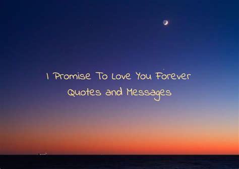 55 I Promise To Love You Forever Quotes And Messages Dailyfunnyquote