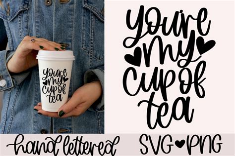 You Re My Cup Of Tea Svg Graphic By Anitaalyialettering Creative Fabrica