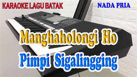 MANGHAHOLONGI HO KARAOKE BATAK PIMPY SIGALINGGING Ll NADA PRIA C DO