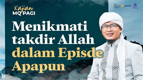 Menikmati Takdir Allah Dalam Episde Apapun LIVE Kajian MQ Pagi