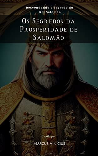 Os Segredos Da Prosperidade De Salom O Desvendando O Segredo Do Rei