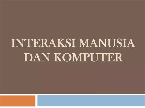 Ppt Interaksi Manusia Dan Komputer Powerpoint Presentation Free Download Id 2385772