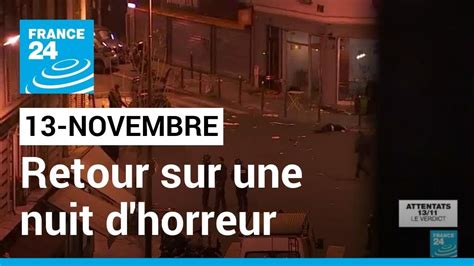 Attentats Du 13 Novembre Retour Sur Une Nuit Dhorreur • France 24