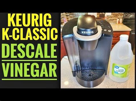 HOW TO DESCALE CLEAN Keurig K Classic Coffee Maker Step By Step Using