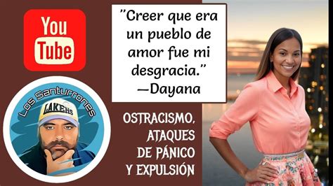 Dayana Creer Que Era Un Pueblo De Amor Fue Mi Desgracia Ostracismo