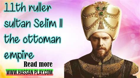 11th Ruler Sultan Selim II-the Ottoman Empire - Hassan Play