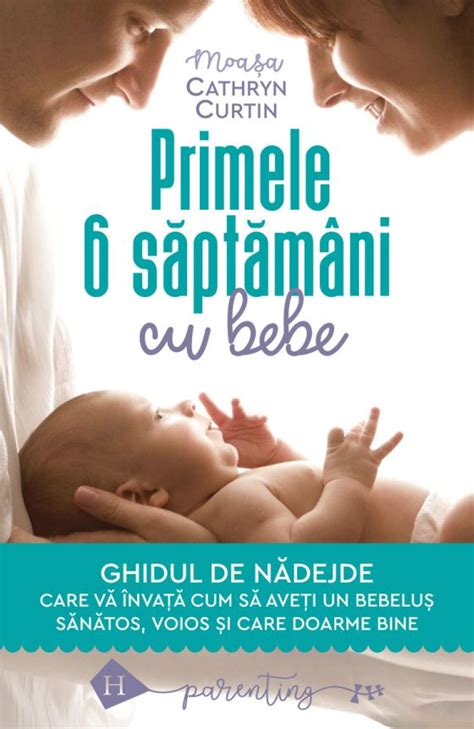 Primele 6 săptămâni cu bebe Ghidul de nădejde care vă învață cum să