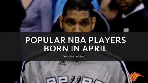 Popular NBA Players Born in April | Hoops Addict