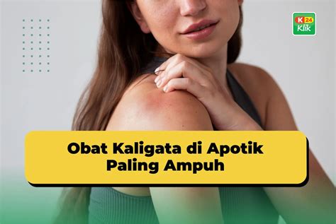 Obat Kaligata Di Apotik Paling Ampuh K Klik