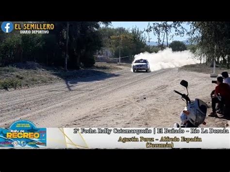 Fecha Rally Catamarque O El Ba Ado R O La Dorada Youtube