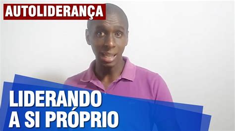 Autolideran A Voc Liderando A Sua Pr Pria Vida Focuslife Youtube