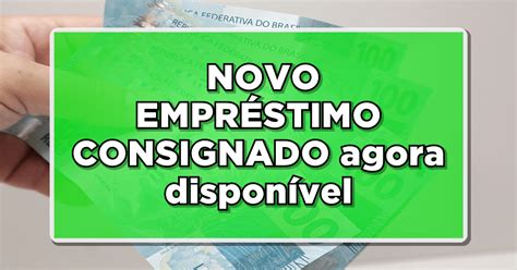 Urgente Novo Empr Stimo Consignado Agora Dispon Vel Para Benefici Rios