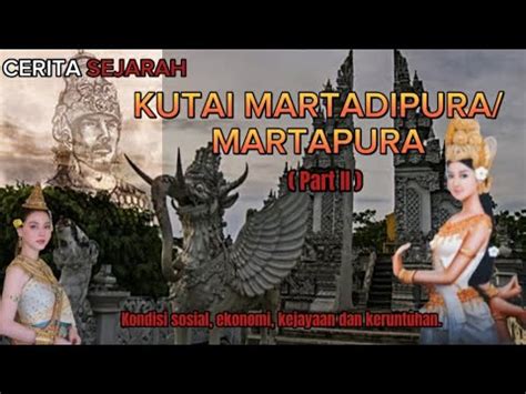 SEJARAH SINGKAT KERAJAAN KUTAI MARTAPURA KONDISI EKONOMI SOSIAL MASA