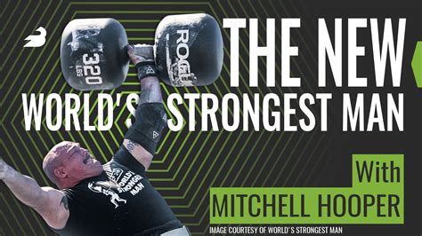 The NEW Worlds Strongest Man With Mitchell Hooper My Blog