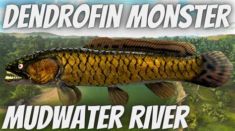 Fishing Planet How To Catch Dendrofin Monster Mudwater River