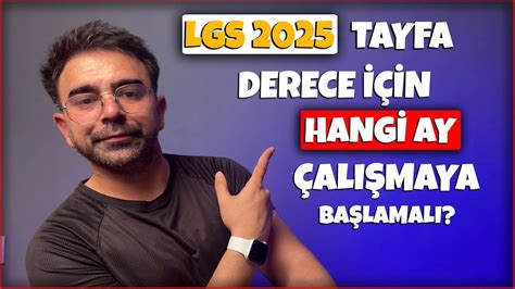 LGS 2025 tayfa derece için hangi ay çalışmaya başlamalı YouTube