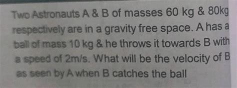 Ball A Of Mass 1 Kg Moving Right With Speed 2 M S Bounces Off Ball B Of