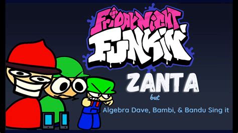 FNF Vs Zanta But Algebra Dave Bambi Bandu Sing It Mod YouTube