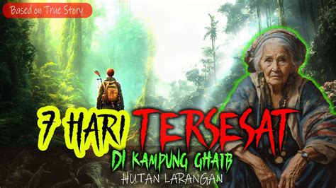 Tersesat Hari Di Kampung Ghaib Hutan Larangan Youtube