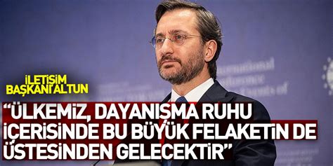 Cumhurbaşkanlığı İletişim Başkanı Altun “pek çok Zorluğun üstesinden