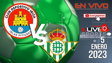 Ibiza Islas Pitiusas X Real Betis En Vivo I España Copa del Rey I