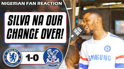 CHELSEA 1 0 CRYSTAL PALACE Dani NIGERIAN FAN REACTION PREMIER