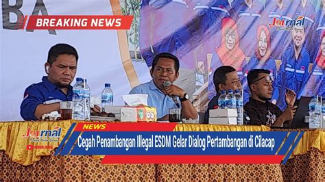 Journal Cegah Penambangan Illegal Esdm Gelar Dialog Pertambangan