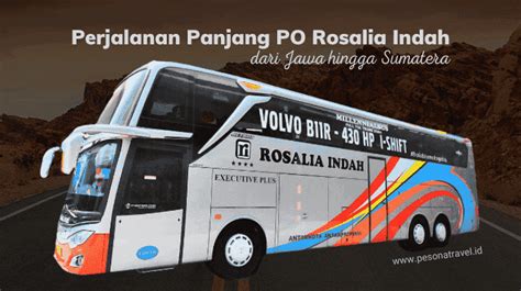 Perjalanan Panjang PO Rosalia Indah dari Jawa Hingga Sumatera