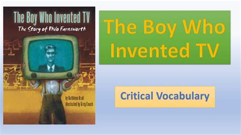 The Boy Who Invented Tv Critical Vocabulary Youtube