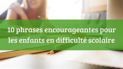 Comment Encourager Les Enfants En Difficulté Scolaire