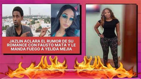 Jazlin Aclara El Rumor De Su Romance Con Fausto Mata Y Le Manda Fuego A