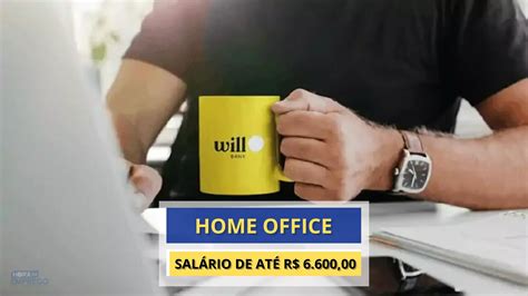 Trabalhe De Casa Will Bank Abre Dezenas De Vagas 100 HOME OFFICE Para