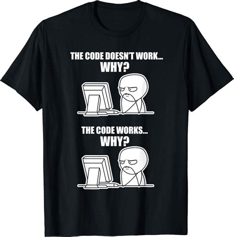 Funny Programmer T Shirt Code Works Why Meme Tee