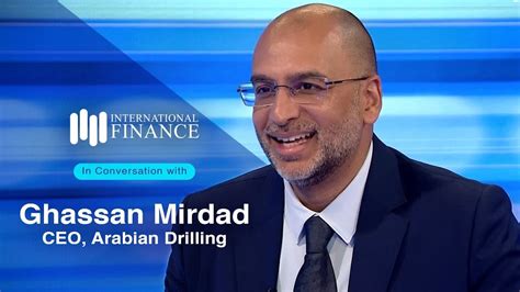 In Conversation With Arabian Drilling CEO Mr Ghassan Mirdad At London