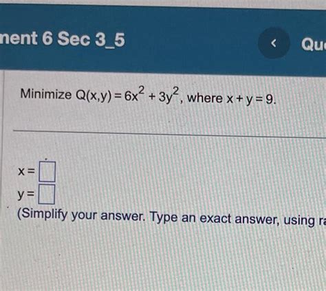 Solved Minimize Q X Y 6x2 3y2 Where X Y 9 X Y Simplify