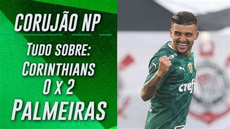 Coruj O Np Tudo Sobre Corinthians X Palmeiras Nosso