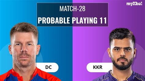 Dc Vs Kkr Playing 11 Ipl 2023 Predicted Probable 11 Of Match 28 Mykhel