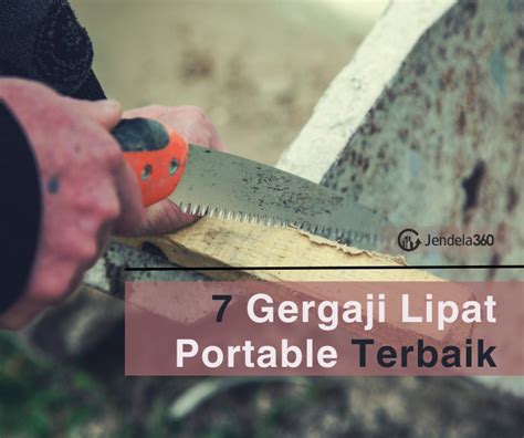 Rekomendasi Gergaji Lipat Portable Terbaik Dan Harganya