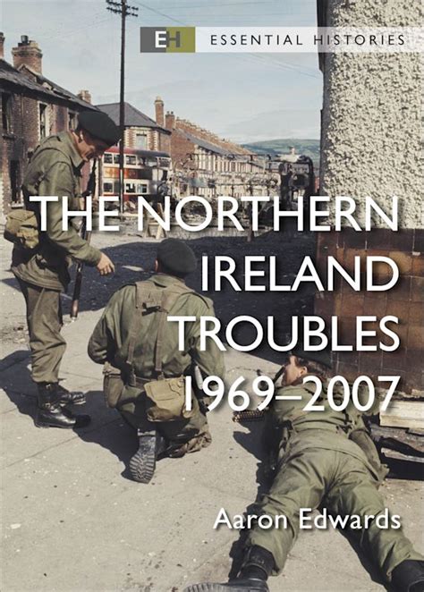 The Northern Ireland Troubles: Operation Banner 1969–2007: Essential ...