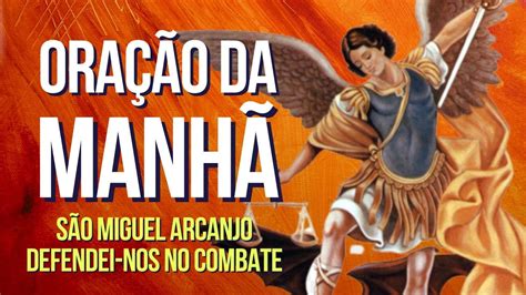 Ora O Da Manh S O Miguel Arcanjo Defendei Nos No Combate Youtube