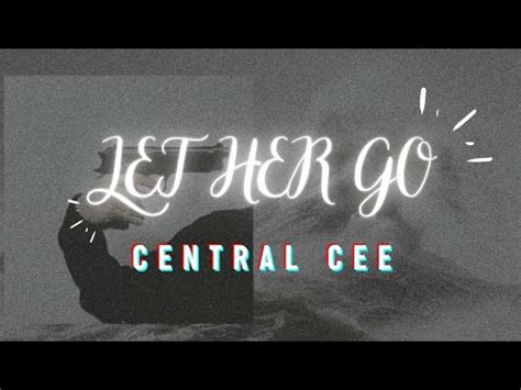 CENTRAL CEE LET HER GO LYRICS VIDEO DRILL VERSION YouTube